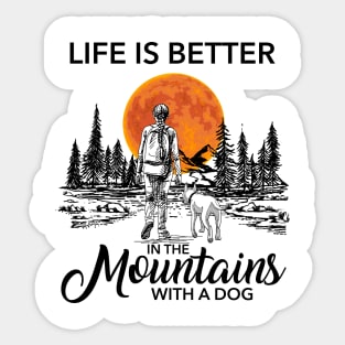 Life is better in the mountains with a dog Sticker